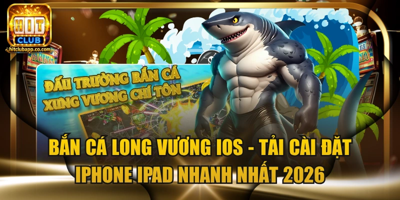 Bắn cá Long Vương iOS