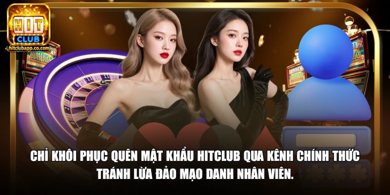 Quên Mật Khẩu HitClub - Hướng Dẫn Lấy Lại Tài Khoản 2026 4 Chỉ khôi phục quên mật khẩu HitClub qua kênh chính thức tránh lừa đảo mạo danh nhân viên.