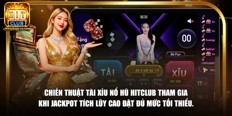 Khi Nào Tài Xỉu Nổ Hũ - Thời Điểm Jackpot Kích Hoạt 2026 3 Chiến thuật tài xỉu nổ hũ HitClub tham gia khi Jackpot tích lũy cao đặt đủ mức tối thiểu.