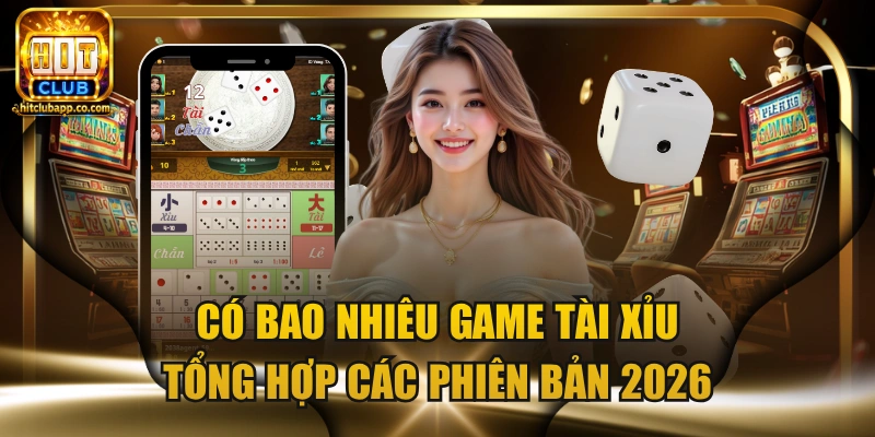 Có bao nhiêu game tài xỉu