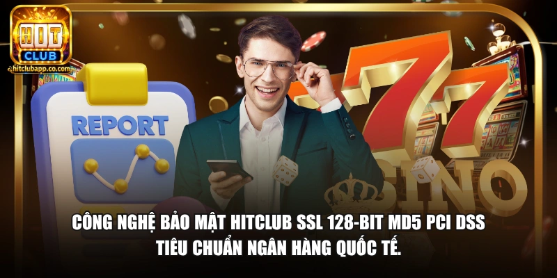 Công nghệ bảo mật HitClub SSL 128-bit MD5 PCI DSS tiêu chuẩn ngân hàng quốc tế.