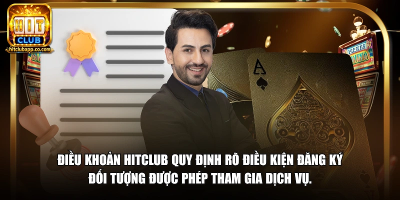 Điều khoản HitClub quy định rõ điều kiện đăng ký đối tượng được phép tham gia dịch vụ.