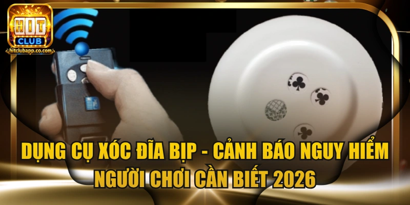 Dụng cụ xóc đĩa bịp