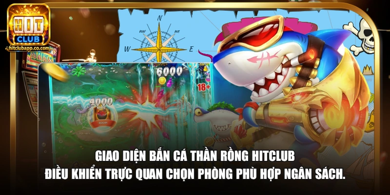 Bắn Cá Thần Rồng - Săn Boss Thưởng Khủng Đồ Họa Đỉnh 2026 3 Giao diện bắn cá Thần Rồng HitClub điều khiển trực quan chọn phòng phù hợp ngân sách.