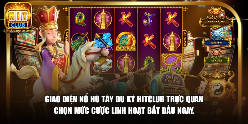Giao diện nổ hũ Tây Du Ký HitClub trực quan chọn mức cược linh hoạt bắt đầu ngay.