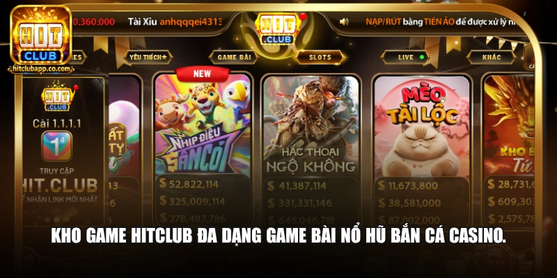 Kho game Hitclub đa dạng game bài nổ hũ bắn cá casino.