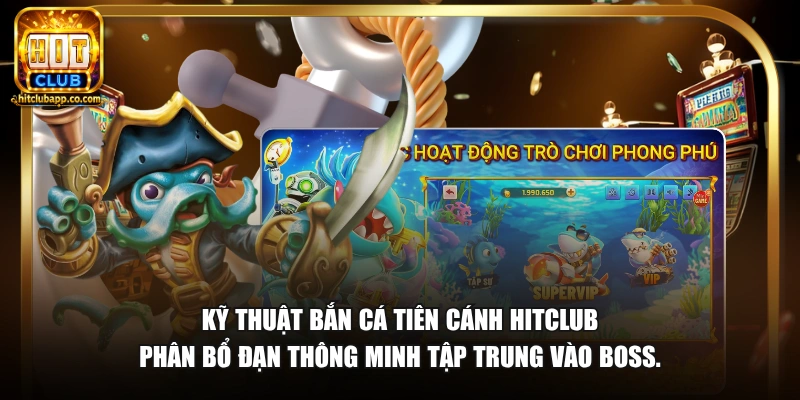 Kỹ thuật bắn cá Tiên Cánh HitClub phân bổ đạn thông minh tập trung vào boss.