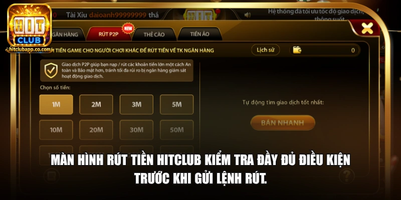 Rút Tiền HitClub - Giao Dịch Nhanh, An Toàn, Free 2026 1 Màn hình rút tiền HitClub kiểm tra đầy đủ điều kiện trước khi gửi lệnh rút.