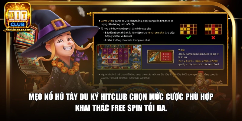 Mẹo nổ hũ Tây Du Ký HitClub chọn mức cược phù hợp khai thác Free Spin tối đa.
