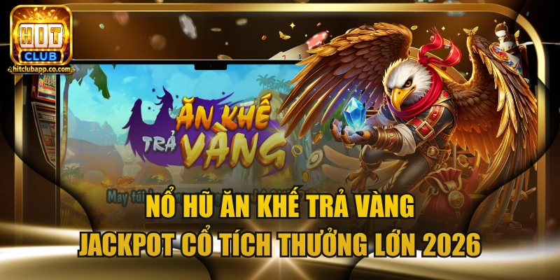 Nổ hũ Ăn Khế Trả Vàng