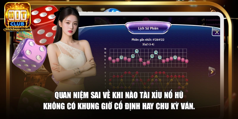 Khi Nào Tài Xỉu Nổ Hũ - Thời Điểm Jackpot Kích Hoạt 2026 2 Quan niệm sai về khi nào tài xỉu nổ hũ không có khung giờ cố định hay chu kỳ ván.