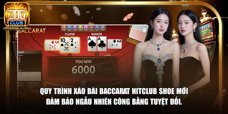 Baccarat Có Bao Nhiêu Bộ Bài - Giải Đáp Chi Tiết Chuẩn Xác 2026 2 Quy trình xáo bài baccarat HitClub shoe mới đảm bảo ngẫu nhiên công bằng tuyệt đối.