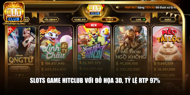 Slots game Hitclub với đồ họa 3D, tỷ lệ RTP 97%