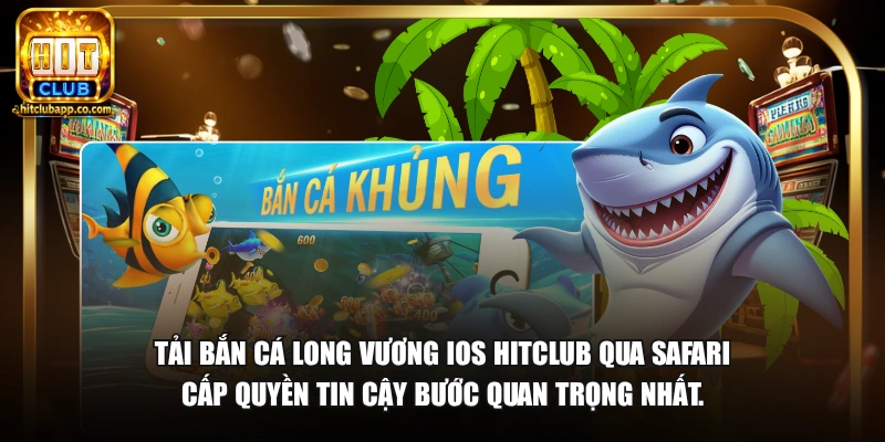 Bắn Cá Long Vương iOS - Tải Cài Đặt iPhone iPad Nhanh Nhất 2026 2 Tải bắn cá Long Vương iOS HitClub qua Safari cấp quyền tin cậy bước quan trọng nhất.