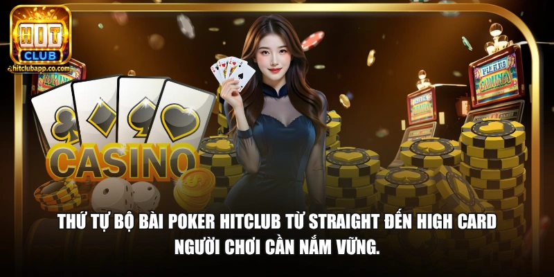 Trong Poker Bài Nào To Nhất - Thứ Tự Bài Mạnh Nhất 2026 2 Thứ tự bộ bài poker HitClub từ Straight đến High Card người chơi cần nắm vững.