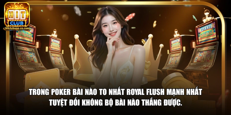 Trong Poker Bài Nào To Nhất - Thứ Tự Bài Mạnh Nhất 2026 1 Trong poker bài nào to nhất Royal Flush mạnh nhất tuyệt đối không bộ bài nào thắng được.