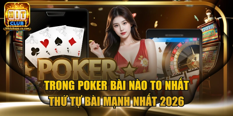Trong poker bài nào to nhất